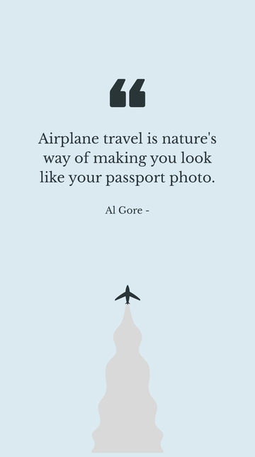 Free Al Gore: Airplane Travel Makes You Look Like Passport Photo Quote Template to Edit Online