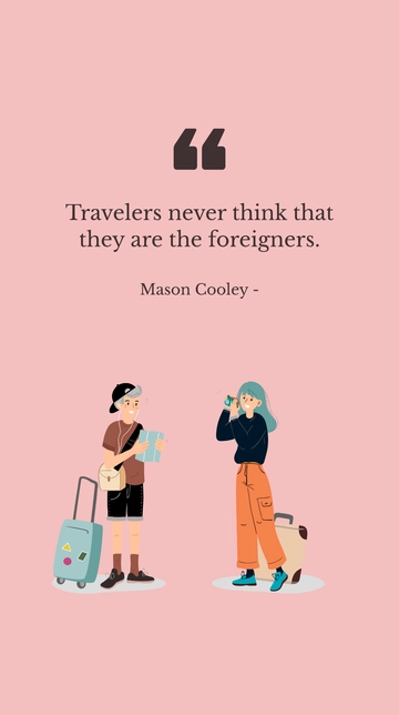 Free Mason Cooley - Travelers never think that they are the foreigners. Template to Edit Online