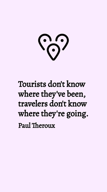 Free Paul Theroux Tourists vs Travelers Quote Template to Edit Online