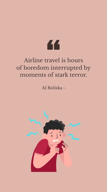 Free Airline Travel: Hours of Boredom, Moments of Terror - Al Boliska Quote Template to Edit Online