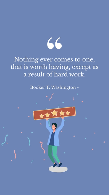 Free Hard Work Brings Worthwhile Results - Booker T. Washington Quote Template to Edit Online