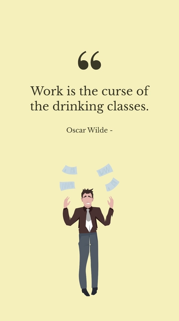 Free Oscar Wilde - Work is the curse of the drinking classes. Template to Edit Online