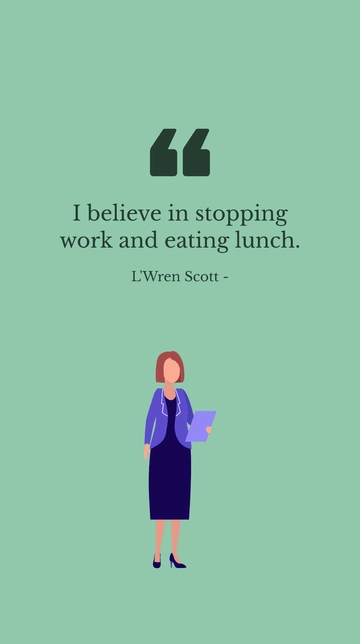 Free L'Wren Scott - I believe in stopping work and eating lunch. Template to Edit Online