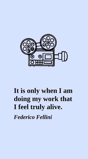 Free Federico Fellini Work Feels Alive Quote Template to Edit Online