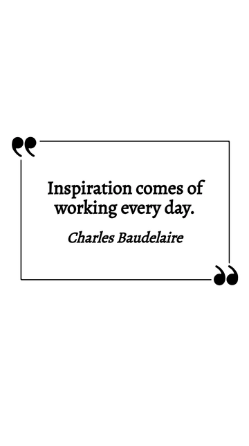 Free Charles Baudelaire - Inspiration comes of working every day. Template to Edit Online