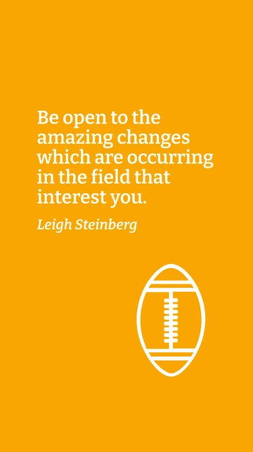 Free Be Open to Amazing Changes in Your Field - Leigh Steinberg Quote Template to Edit Online