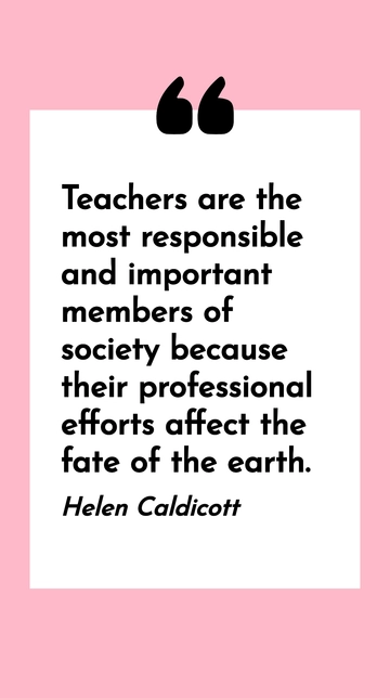 Helen Caldicott: Teachers Shape Earth's Future Quote