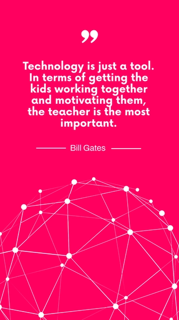 Bill Gates: Tech as a Tool, Teachers as Key Motivators Quote