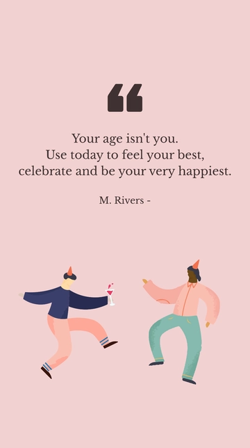 Free Your Age Isn't You: Feel Your Best and Celebrate Today Quote Template to Edit Online
