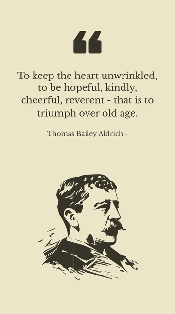 Thomas Bailey Aldrich: Triumph Over Old Age Quote