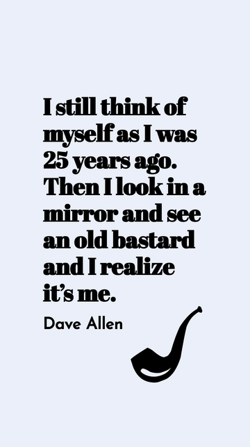 Dave Allen: Reflecting on Time and Aging Quote