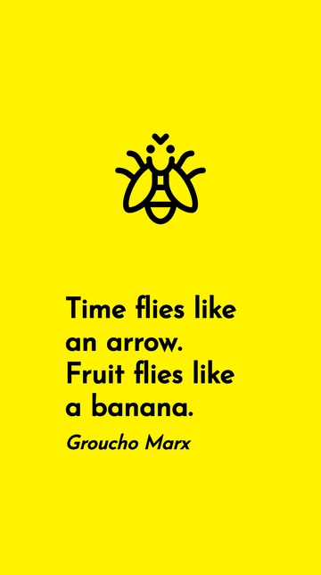 Free Groucho Marx - Time flies like an arrow. Fruit flies like a banana. Template to Edit Online