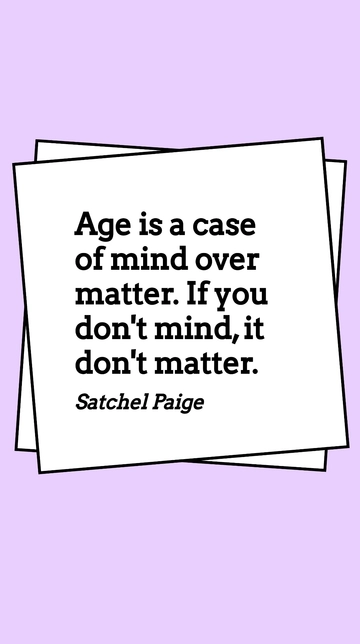 Free Mind Over Matter: Age Doesn't Matter Quote Template to Edit Online