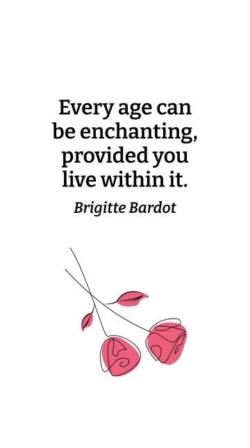 Free Brigitte Bardot Enchanting Every Age Quote Template to Edit Online