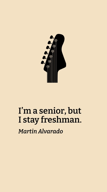 Free Martin Alvarado - I???m a senior, but I stay freshman. Template to Edit Online