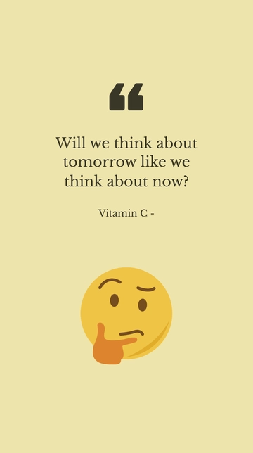 Free Vitamin C - Will we think about tomorrow like we think about now? Template to Edit Online