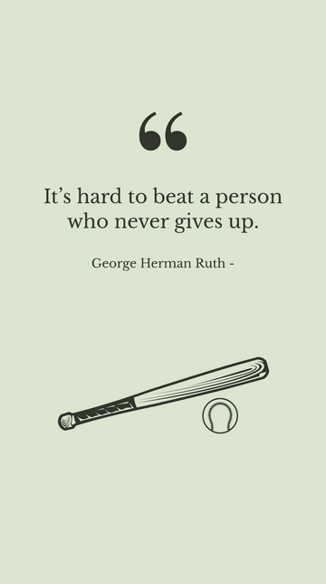 Free George Herman Ruth - It???s hard to beat a person who never gives up. Template to Edit Online