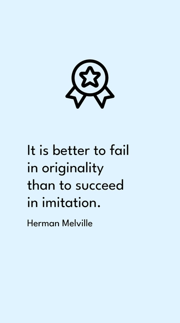 Free Better to Fail in Originality than Succeed in Imitation Quote Template to Edit Online