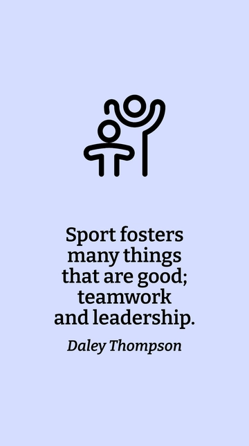 Free Daley Thompson: Sport Fosters Teamwork & Leadership Quote Template to Edit Online