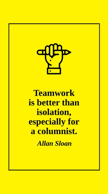 Free Teamwork Beats Isolation for Columnists - Sloan Quote Template to Edit Online