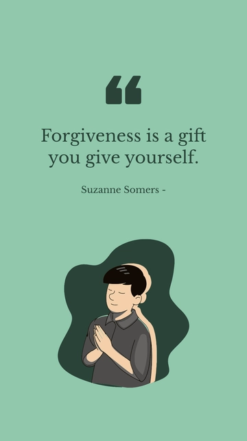 Free Suzanne Somers - Forgiveness is a gift you give yourself. Template to Edit Online