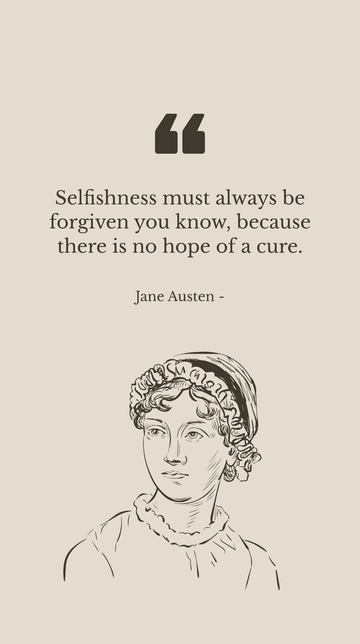 Free Selfishness Must Be Forgiven: No Cure - Jane Austen Quote Template to Edit Online