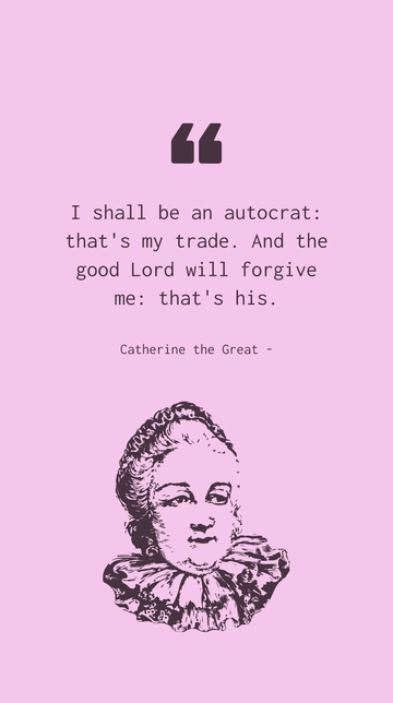 Free Catherine the Great Autocrat Belief Quote Template to Edit Online