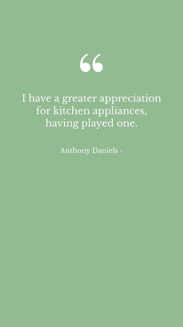 Free Anthony Daniels Kitchen Appliance Appreciation Quote Template to Edit Online