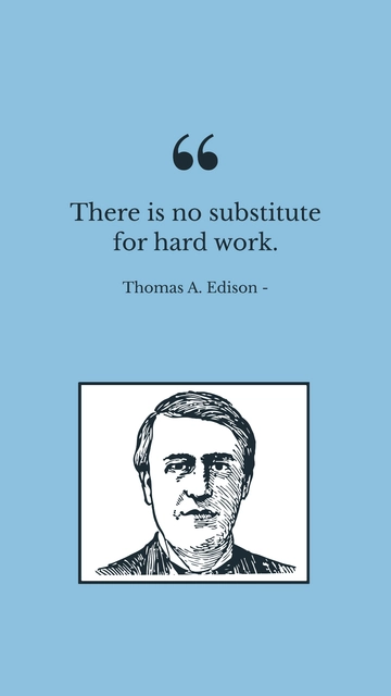 Free Thomas A. Edison - There is no substitute for hard work. Template to Edit Online