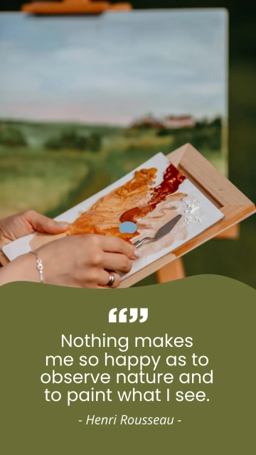 Free Henri Rousseau: Observing Nature and Painting Quote Template to Edit Online