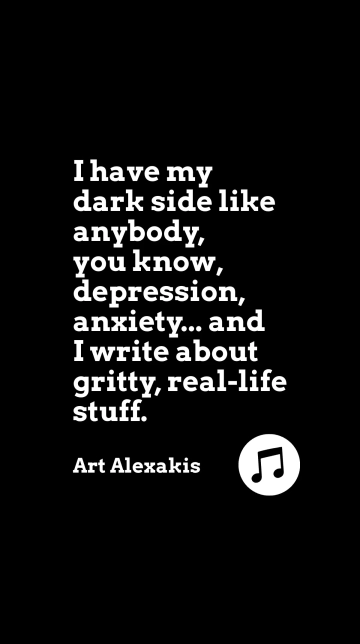 Art Alexakis: Embracing Darkness in Real-Life Lyrics Quote
