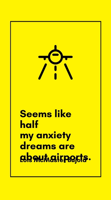 Free Lois McMaster Bujold: Half My Anxiety Dreams Are About Airports Quote Template to Edit Online