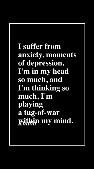 Khalid: Battling Anxiety and Inner Struggles Quote