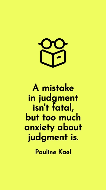 Free Mistake in Judgment Isn't Fatal: Pauline Kael Quote Template to Edit Online