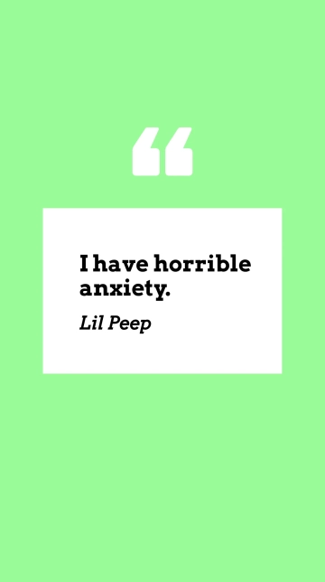 Free Lil Peep - I have horrible anxiety. Template to Edit Online