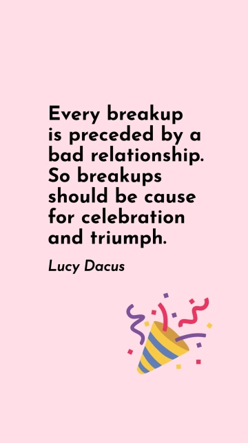 Free Breakups Are Triumphs: Celebrating the End of Bad Relationships Quote Template to Edit Online