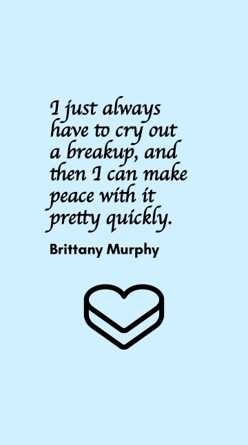 Free Brittany Murphy on Breakups: Cry, Make Peace, Move On Quote Template to Edit Online