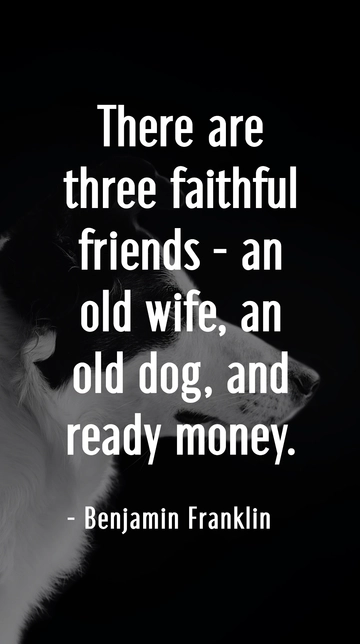 Free Faithful Friends: Old Wife, Old Dog, Ready Money Quote Template to Edit Online