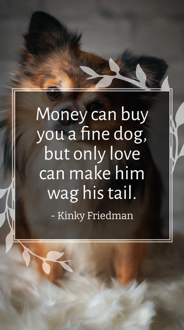 Free Money Buys a Dog, Love Makes Him Wag Tail Quote Template to Edit Online