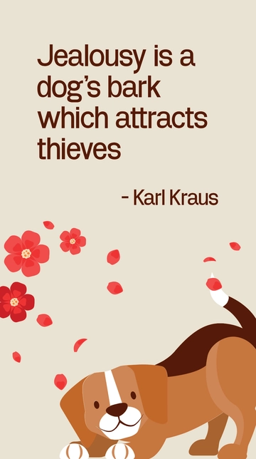 Free Karl Kraus - Jealousy is a dog's bark which attracts thieves Template to Edit Online