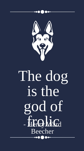 Free Henry Ward Beecher - The dog is the god of frolic Template to Edit Online