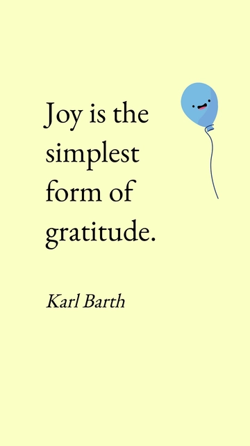 Free Karl Barth - Joy is the simplest form of gratitude.  Template to Edit Online
