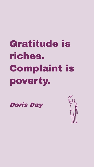 Free Doris Day - Gratitude is riches. Complaint is poverty. Template to Edit Online