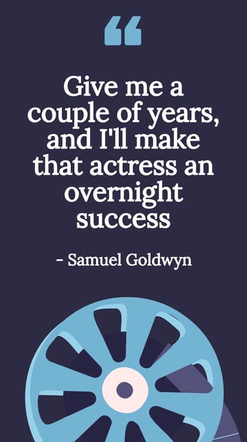 Free Samuel Goldwyn: Make Actress Overnight Success Quote Template to Edit Online