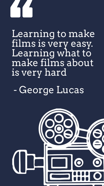 Free George Lucas-Learning to make films is very easy. Learning what to make films about is very hard Template to Edit Online