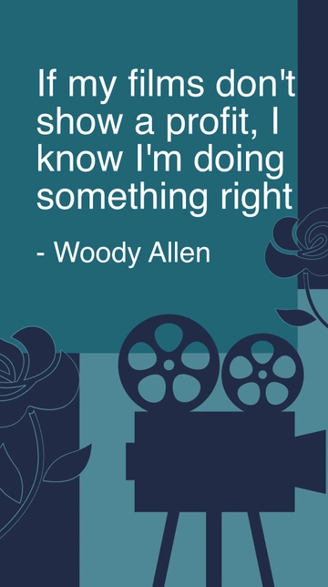 Free Woody Allen: If My Films Don't Profit, I'm Doing It Right Quote Template to Edit Online