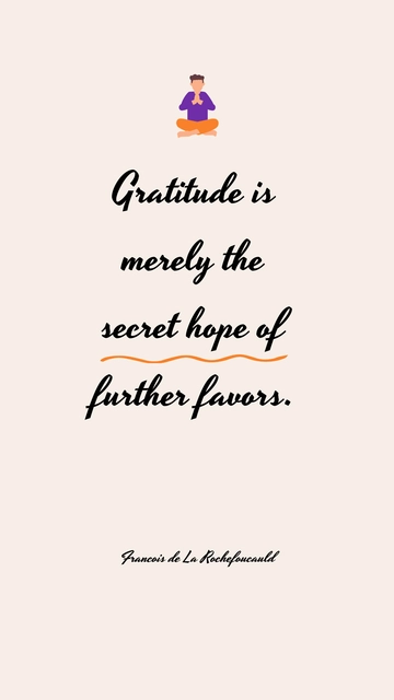 Free Gratitude: Secret Hope of Further Favors Quote Template to Edit Online