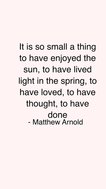 Matthew Arnold: Embracing Life's Simple Joys Quote