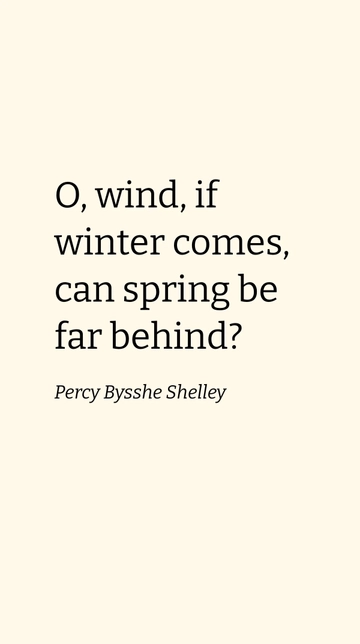 Free Winter Comes, Spring Behind - Shelley Quote Template to Edit Online