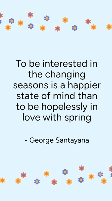 George Santayana: Embrace All Seasons, Not Just Spring Quote